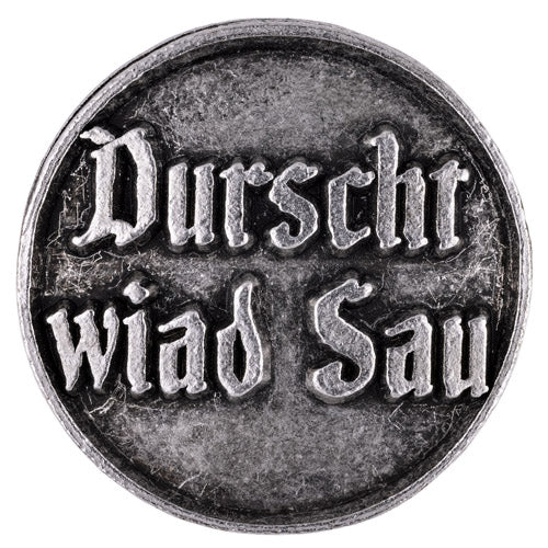 Anstecker mit Spruch Durscht wiad Sau altsilber