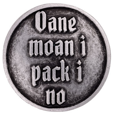 Anstecker mit Spruch  Oane moan i pack i no altsilber